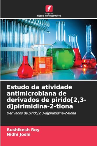 Estudo da atividade antimicrobiana de derivados de pirido[2,3-d]pirimidina-2-tiona: Derivados de pirido[2,3-d]pirimidina-2-tiona von Edições Nosso Conhecimento