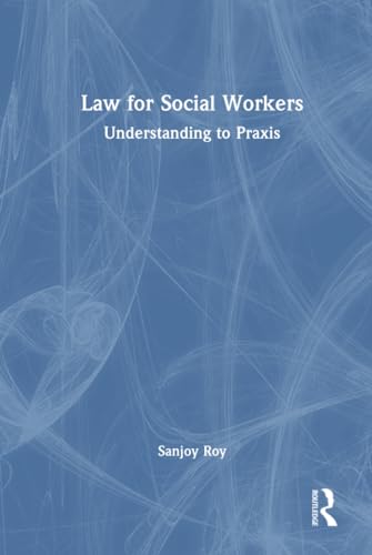 Law for Social Workers: Understanding to Praxis von Routledge India