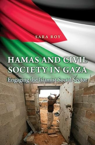 Hamas and Civil Society in Gaza: Engaging the Islamist Social Sector (Princetion Studies in Muslim Politics)