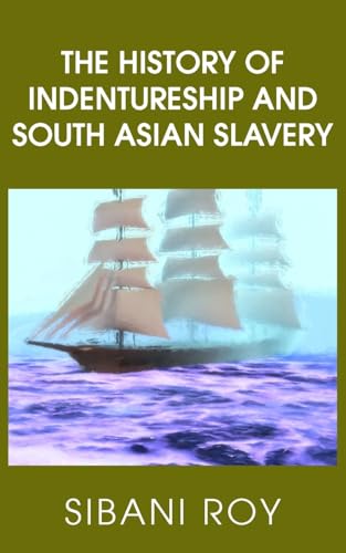 The History of Indentureship and South Asian Slavery von New Generation Publishing