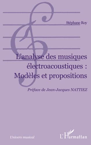 L'Analyse des musiques électroacoustiques : Modèles et propositions von L'HARMATTAN