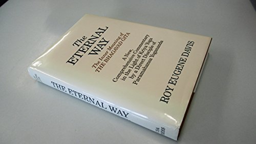 The Eternal Way: The Inner Meaning of the Bhagavad Gita : A New, Comprehensive Commentary in the Light of Kriya Yoga by a Direct Disciple of Paramahansa Yogananda von Brand: Csa Pr