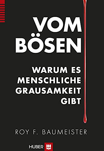 Vom Bösen: Warum es menschliche Grausamkeit gibt