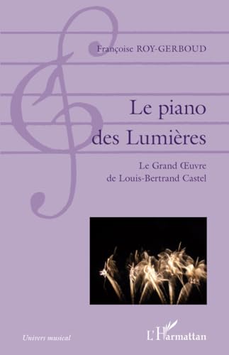 Le piano des Lumières: Le grand Oeuvre de Louis-Bertrand Castel Le piano des Lumières: Le grand Oeuvre de Louis-Bertrand Castel von L'HARMATTAN