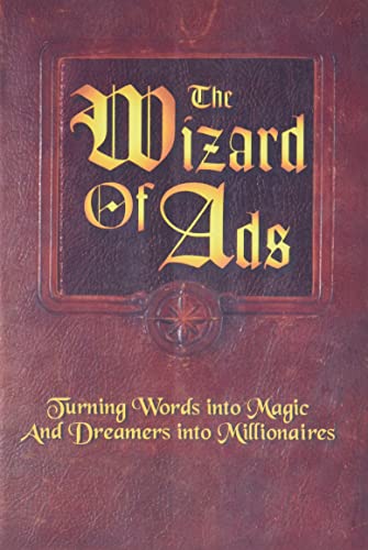 The Wizard of Ads: Turning Words into Magic and Dreamers into Millionaires (The Wizard of Ads Series, Volume 1) von Bard Press (TX)