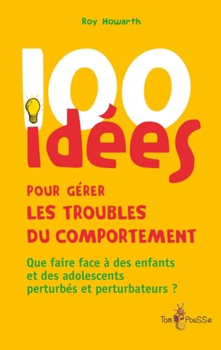 100 idées pour gérer les troubles du comportement von TOM POUSSE