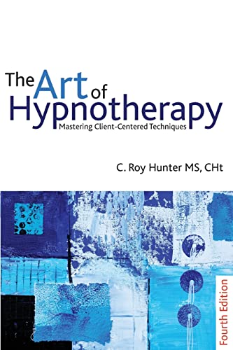 The Art of Hypnotherapy: Mastering Client-Centered Techniques von Crown House Publishing