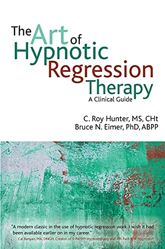 The Art of Hypnotic Regression Therapy: A Clinical Guide von Crown House Publishing