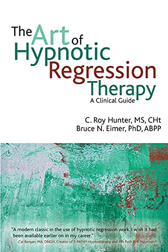 The Art of Hypnotic Regression Therapy: A Clinical Guide