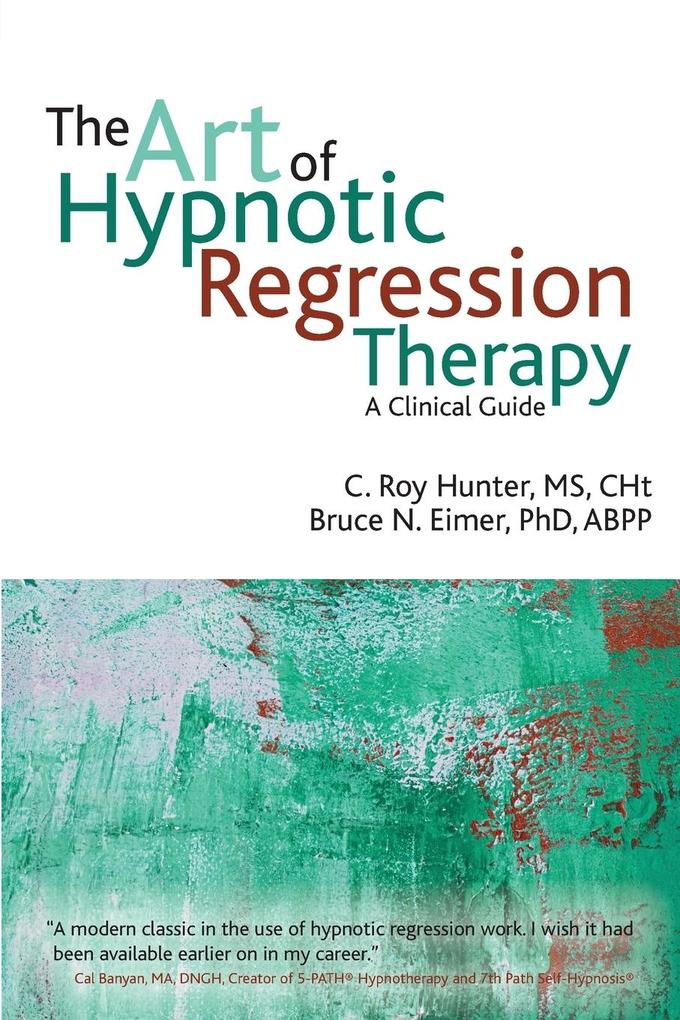 The art of hypnotic regression therapy von Crown House Publishing Ltd