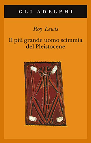 Il più grande uomo scimmia del Pleistocene (Gli Adelphi)