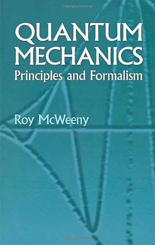 Quantum Mechanics: Principles and Formalism (Dover Books on Physics) von Dover Publications