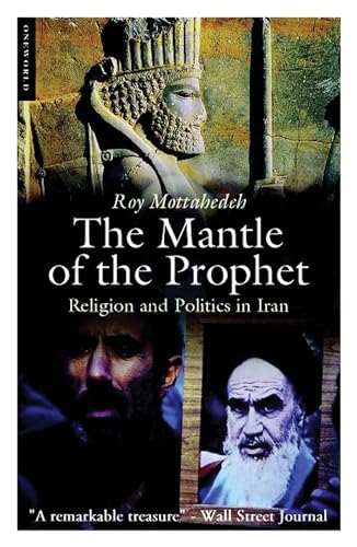 The Mantle of the Prophet: Religion and Politics in Iran von Oneworld Publications