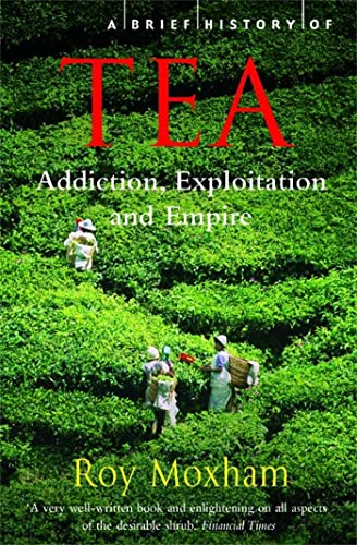 A Brief History of Tea: Addiction, Exploitation, and Empire (Brief Histories) von Robinson