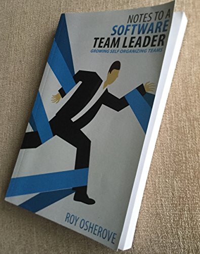 Notes to a Software Team Leader: Growing Self Organizing Teams von Team Agile Publishing