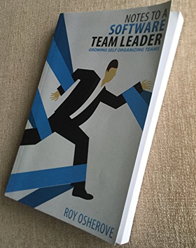 Notes to a Software Team Leader: Growing Self Organizing Teams