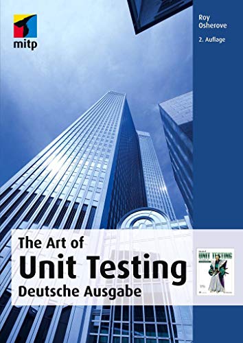 The Art Of Unit Testing: Deutsche Ausgabe, 2. Auflage (mitp Professional) von MITP