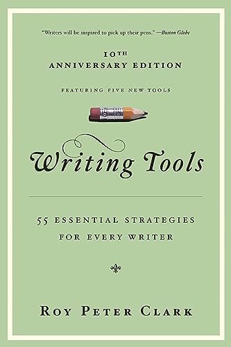 Writing Tools (10th Anniversary Edition): 55 Essential Strategies for Every Writer