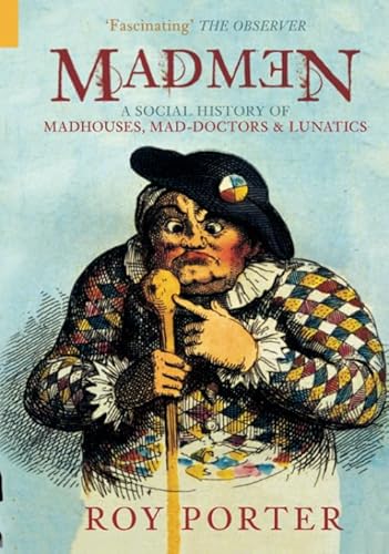 Madmen: A Social History of Madhouses, Mad-doctors & Lunatics von Tempus
