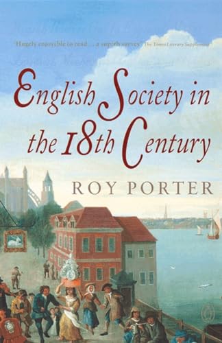The Penguin Social History of Britain: English Society in the Eighteenth Century (Social Hist of Britain)