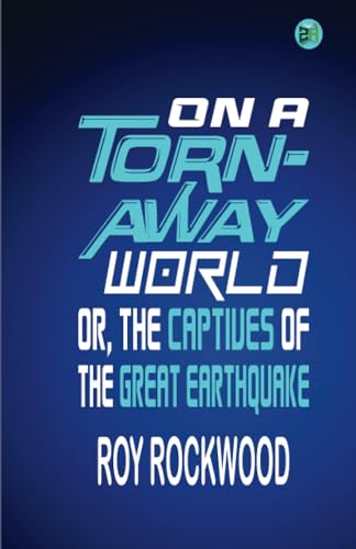 On a Torn-Away World; Or, the Captives of the Great Earthquake von Zinc Read