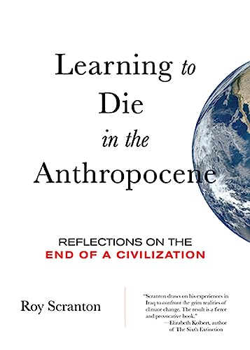 Learning to Die in the Anthropocene: Reflections on the End of a Civilization (City Lights Open Media) von City Lights Publishers