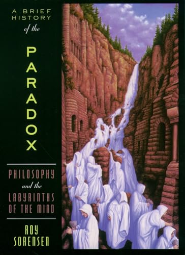 A Brief History of the Paradox: Philosophy and the Labyrinths of the Mind von Oxford University Press, USA