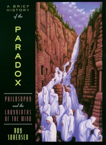 A Brief History of the Paradox: Philosophy and the Labyrinths of the Mind: Philosophy and the Labyrinths of the Mind (Revised) von OUP USA