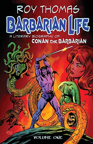 Barbarian Life: A Literary Biography of Conan the Barbarian (Volume 1)