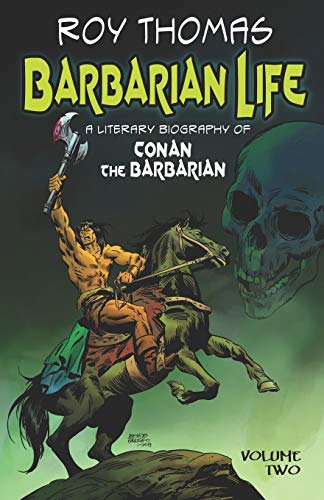 Barbarian Life: A Literary Biography of Conan the Barbarian (Volume Two)