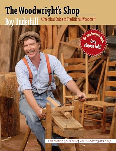 Woodwright's Shop: A Practical Guide to Traditional Woodcraft