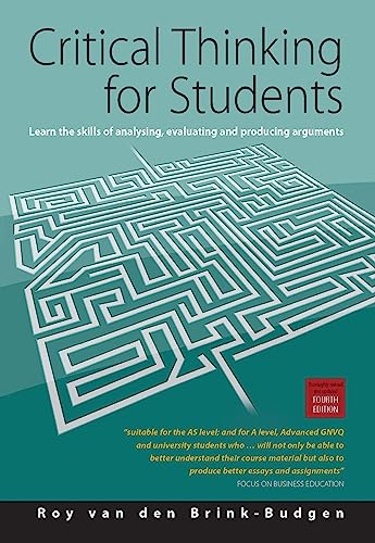 Critical Thinking for Students: 4th edition: Learn the Skills for Analysing, Evaluating and Producing Arguments von Robinson