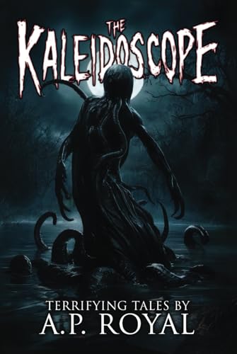 The Kaleidoscope: 20 Terrifying Tales or Horror and the Supernatural (Never Sleep Again) von Independently published