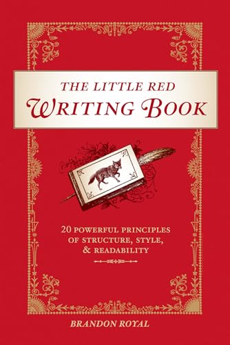 The Little Red Writing Book: 20 Powerful Principles of Structure, Style, & Readability