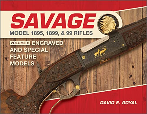 Savage Model 1895, 1899 & 99 Rifles: Engraved and Special-Feature Models (2) von Schiffer Publishing Ltd