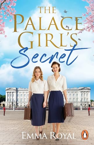 The Palace Girl's Secret: A joyous and heartwarming historical fiction novel about friendship, perfect for fans of The Crown and Downton Abbey von Penguin