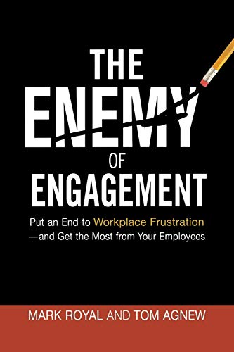 The Enemy of Engagement: Put an End to Workplace Frustration--and Get the Most from Your Employees von Amacom