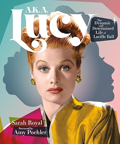A.K.A. Lucy: The Dynamic and Determined Life of Lucille Ball von Running Press Adult