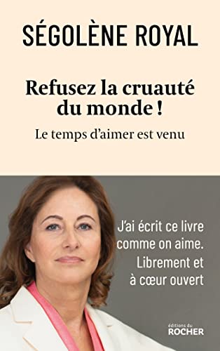 Refusez la cruauté du monde !: Le temps d'aimer est venu von DU ROCHER