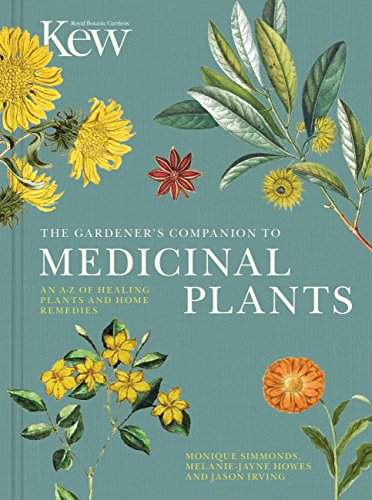 The Gardener's Companion to Medicinal Plants: An A-Z of Healing Plants and Home Remedies: 1 (Kew Experts) von Frances Lincoln