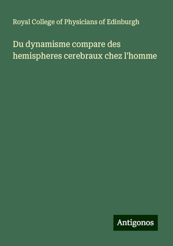 Du dynamisme compare des hemispheres cerebraux chez l'homme von Antigonos Verlag