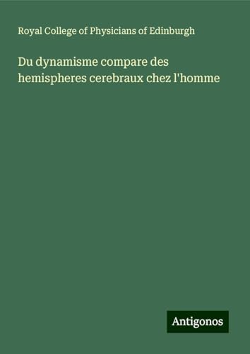 Du dynamisme compare des hemispheres cerebraux chez l'homme von Antigonos Verlag