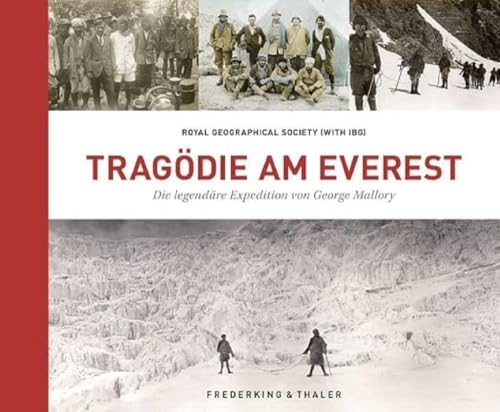 Bildband Berge – Tragödie am Everest: Die legendäre Mount Everest Expedition von George Mallory. Neue Einblicke, handkolorierte Dias, restaurierte Schwarz-Weiß-Fotografien sowie Artefakte. von Frederking & Thaler