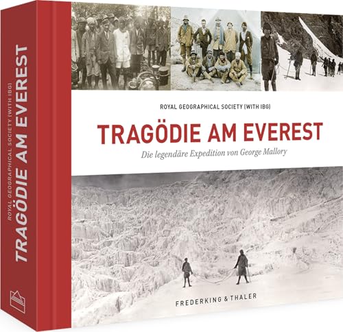 Bildband Berge – Tragödie am Everest: Die legendäre Mount Everest Expedition von George Mallory. Neue Einblicke, handkolorierte Dias, restaurierte Schwarz-Weiß-Fotografien sowie Artefakte.