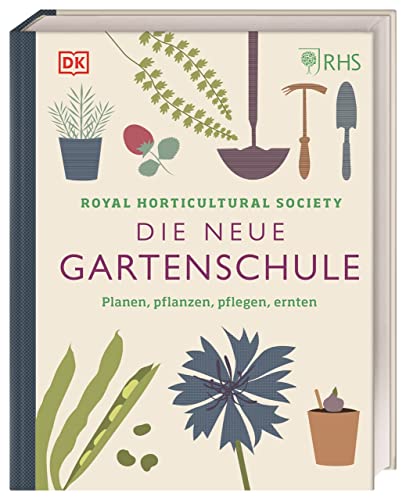 Die neue Gartenschule: Planen, pflanzen, pflegen, ernten von Dorling Kindersley Verlag