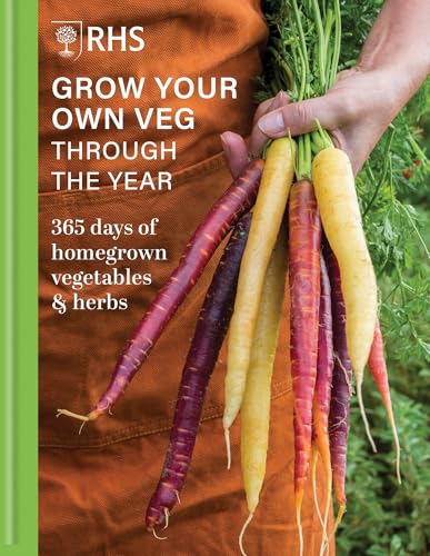 RHS Grow Your Own Veg Through the Year: 365 Days of Homegrown Vegetables & Herbs von Mitchell Beazley