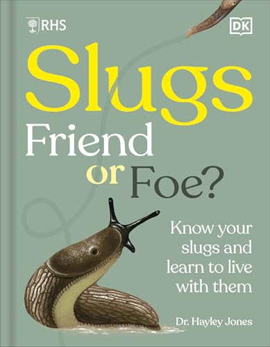 RHS Slugs: Friend or Foe?: Know Your Slugs and Learn to Live With Them von DK