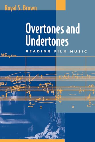 Overtones and Undertones: Reading Film Music von University of California Press