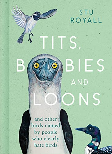 Tits, Boobies and Loons: ARE ORNITHOLOGISTS OK? 2022's funny new bird identification book, the humorous guide to spotting ornithology's most weird and wonderful birds von HarperCollins