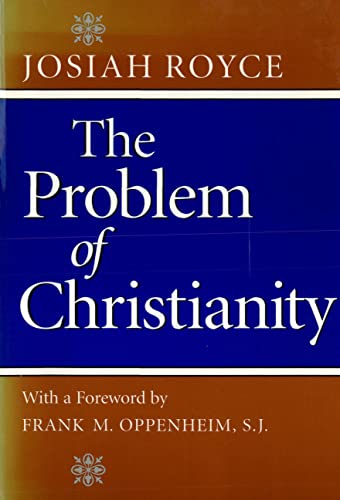 The Problem of Christianity: With a New Introduction by Frank M. Oppenheim